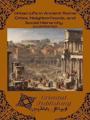 cover image of Urban Life in Ancient Rome Cities, Neighborhoods, and Social Hierarchy